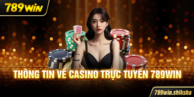 Thông tin về casino trực tuyến 789win